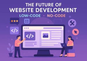 Future Of Website Development With Low Code And No Code Platforms
